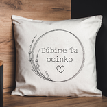 Vankúš Ľúbime Ťa ocinko