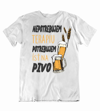 pivo biele tricko Pánske vtipné potrebujem ísť na pivo - pivo biele tricko