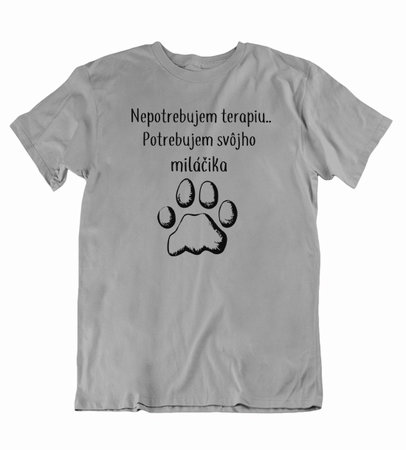 27 Pánske tričko potrebujem miláčika labka - 27