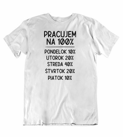 18 Pánske vtipné tričko pracujem na 100% - 18